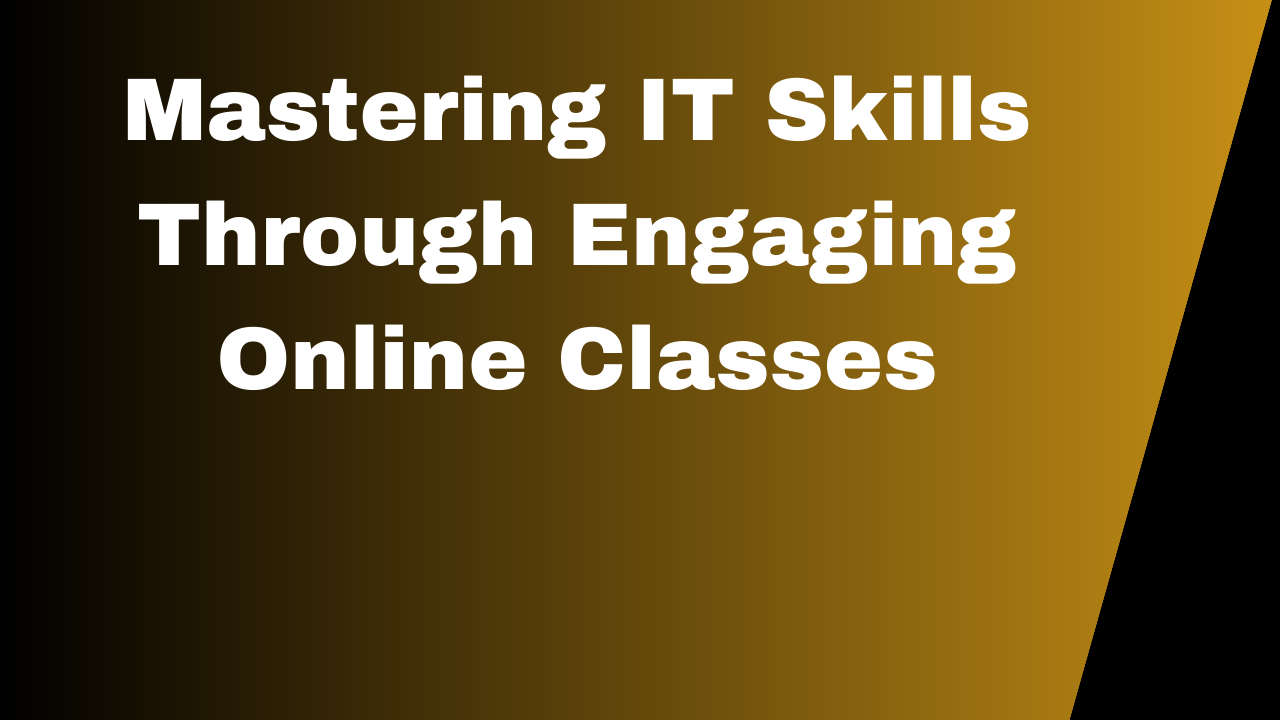 Mastering IT Skills Through Engaging Online Classes